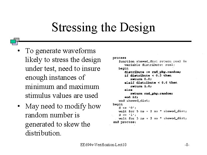 Stressing the Design • To generate waveforms likely to stress the design under test,