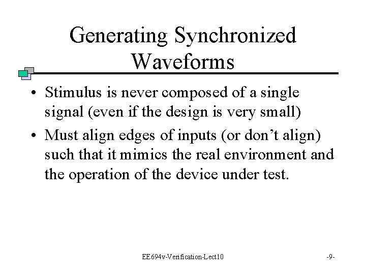 Generating Synchronized Waveforms • Stimulus is never composed of a single signal (even if