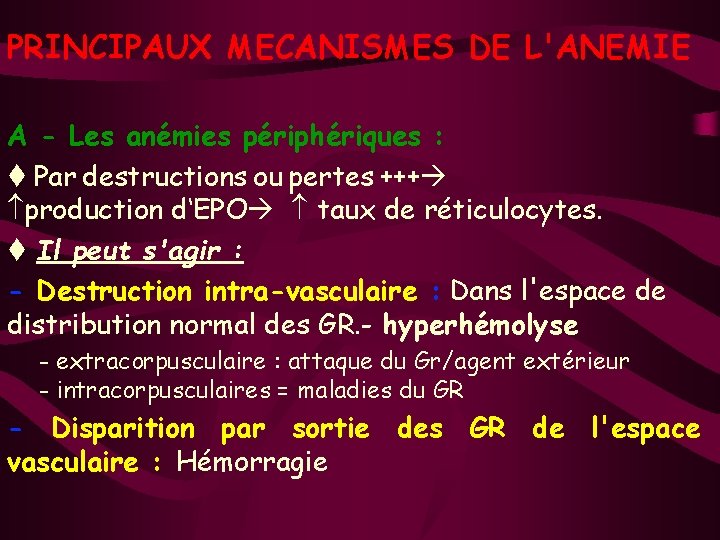 PRINCIPAUX MECANISMES DE L'ANEMIE A - Les anémies périphériques : t Par destructions ou