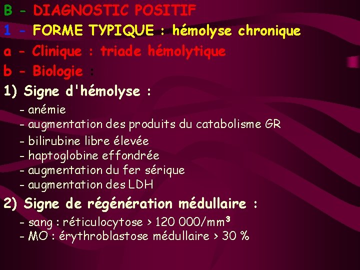 B - DIAGNOSTIC POSITIF 1 - FORME TYPIQUE : hémolyse chronique a - Clinique