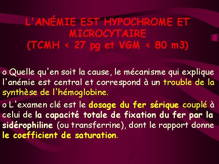 L'ANÉMIE EST HYPOCHROME ET MICROCYTAIRE (TCMH < 27 pg et VGM < 80 m