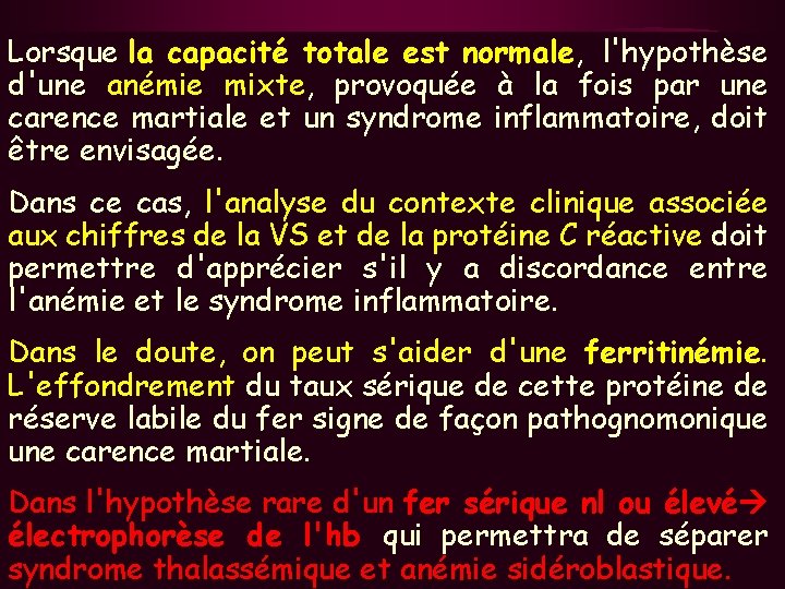 Lorsque la capacité totale est normale, l'hypothèse d'une anémie mixte, provoquée à la fois