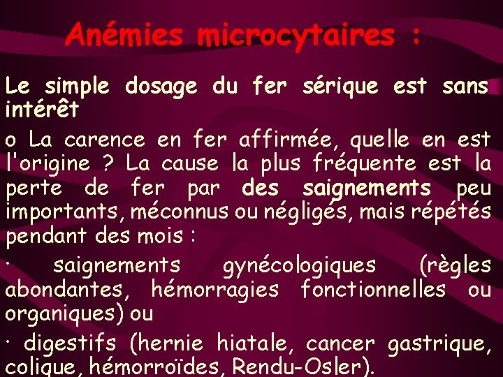 Anémies microcytaires : Le simple dosage du fer sérique est sans intérêt o La