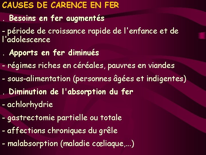 CAUSES DE CARENCE EN FER. Besoins en fer augmentés - période de croissance rapide