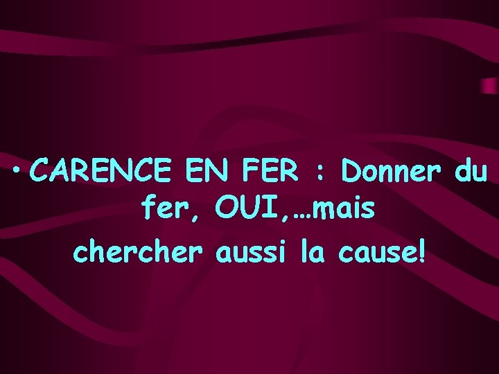  • CARENCE EN FER : Donner du fer, OUI, …mais cher aussi la