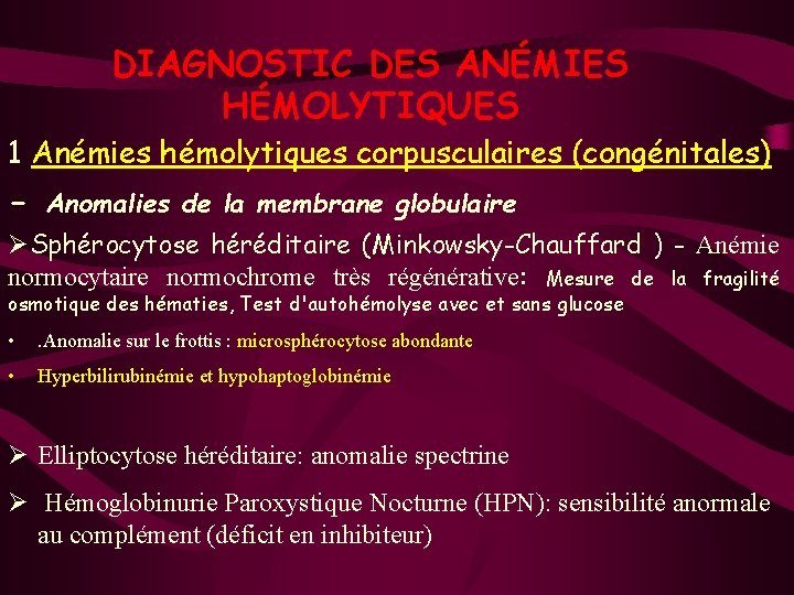 DIAGNOSTIC DES ANÉMIES HÉMOLYTIQUES 1 Anémies hémolytiques corpusculaires (congénitales) - Anomalies de la membrane