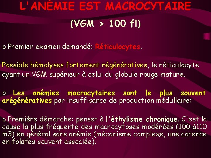 L'ANÉMIE EST MACROCYTAIRE (VGM > 100 fl) o Premier examen demandé: Réticulocytes. Possible hémolyses