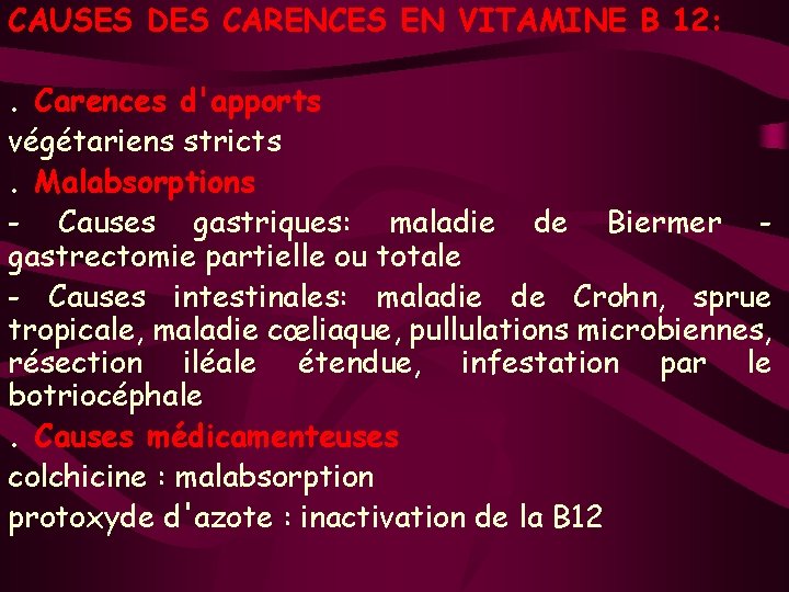 CAUSES DES CARENCES EN VITAMINE B 12: . Carences d'apports végétariens stricts. Malabsorptions -