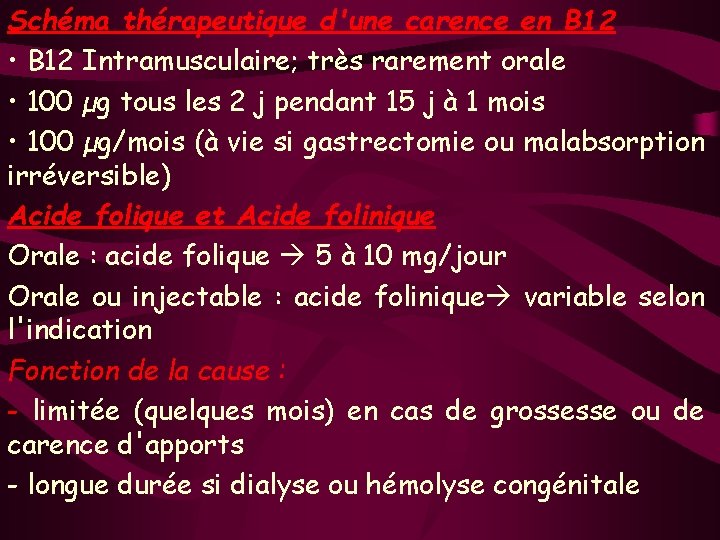 Schéma thérapeutique d'une carence en B 12 • B 12 Intramusculaire; très rarement orale