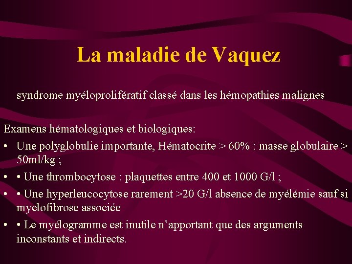 La maladie de Vaquez syndrome myéloprolifératif classé dans les hémopathies malignes Examens hématologiques et