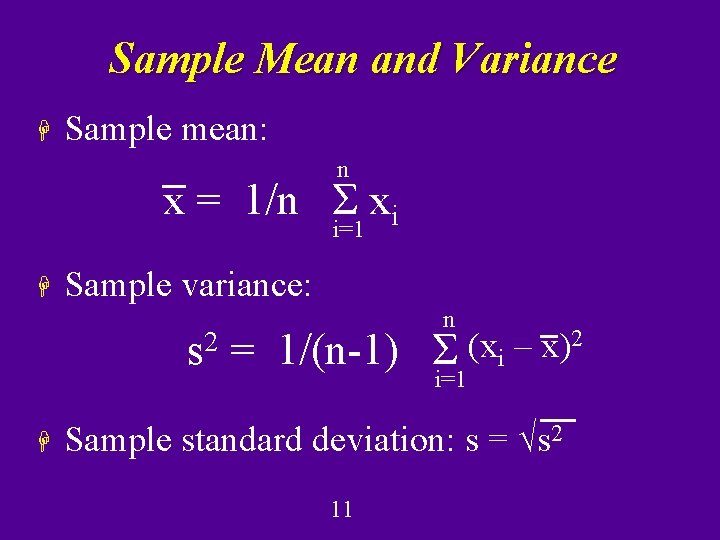 Sample Mean and Variance H Sample mean: n x = 1/n Σ xi i=1