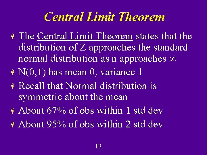 Central Limit Theorem H H H The Central Limit Theorem states that the distribution