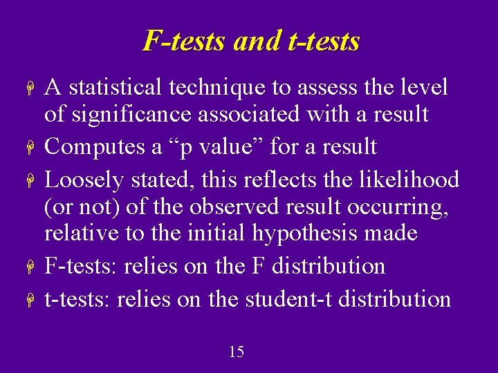 F-tests and t-tests H H H A statistical technique to assess the level of