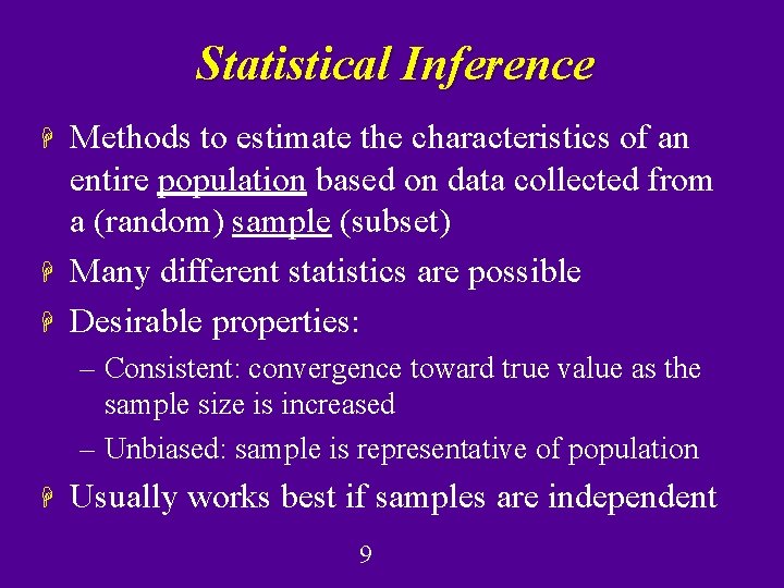 Statistical Inference H H H Methods to estimate the characteristics of an entire population