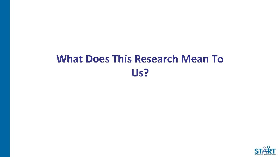 What Does This Research Mean To Us? 