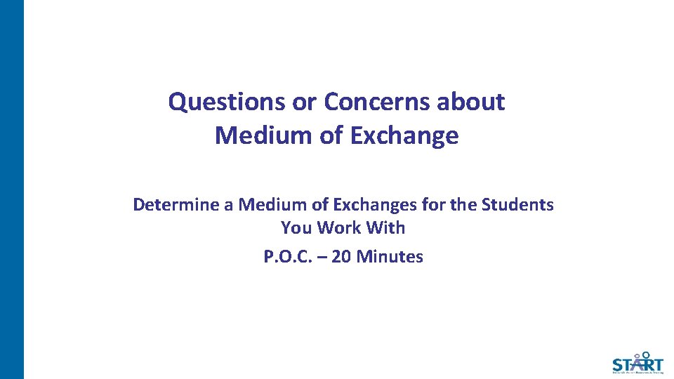 Questions or Concerns about Medium of Exchange Determine a Medium of Exchanges for the