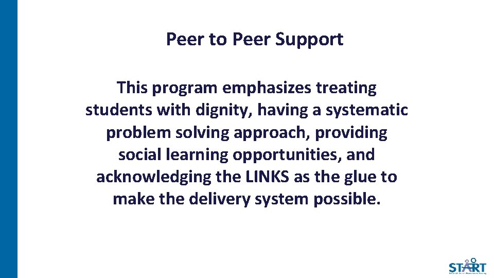 Peer to Peer Support This program emphasizes treating students with dignity, having a systematic