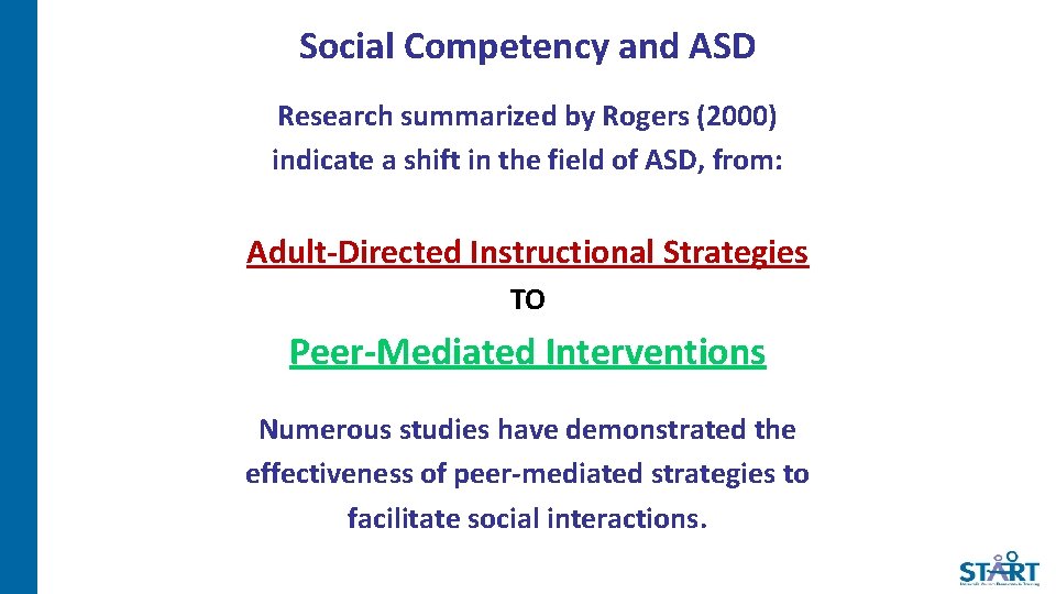 Social Competency and ASD Research summarized by Rogers (2000) indicate a shift in the