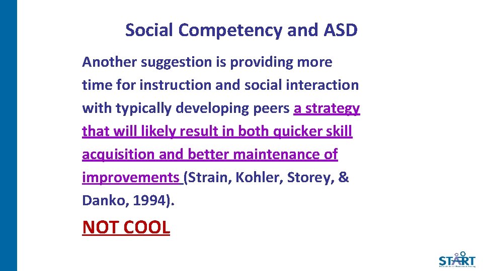 Social Competency and ASD Another suggestion is providing more time for instruction and social