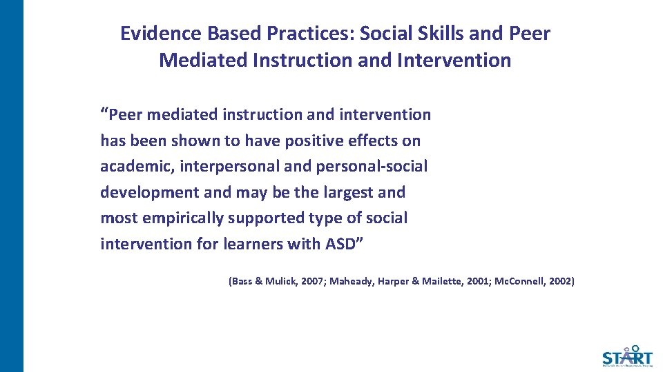 Evidence Based Practices: Social Skills and Peer Mediated Instruction and Intervention “Peer mediated instruction