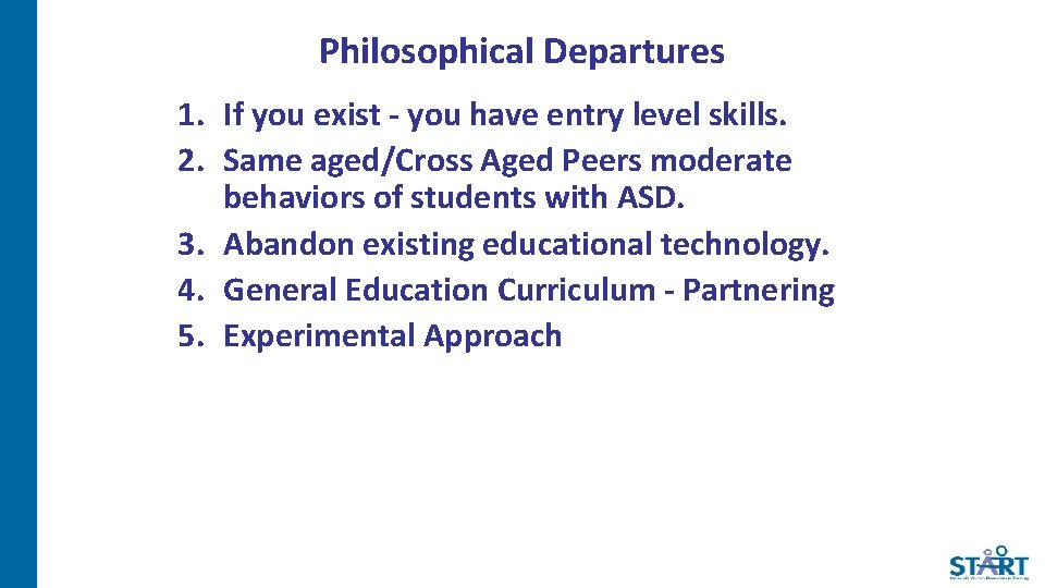 Philosophical Departures 1. If you exist - you have entry level skills. 2. Same