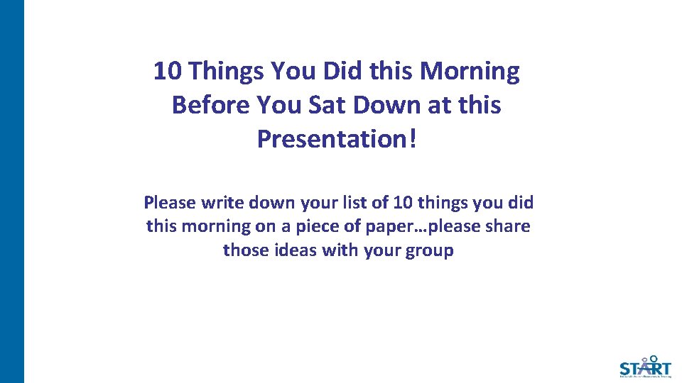 10 Things You Did this Morning Before You Sat Down at this Presentation! Please