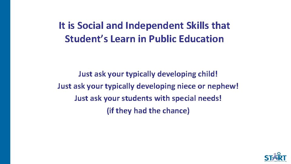 It is Social and Independent Skills that Student’s Learn in Public Education Just ask