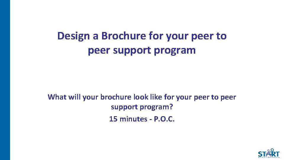 Design a Brochure for your peer to peer support program What will your brochure