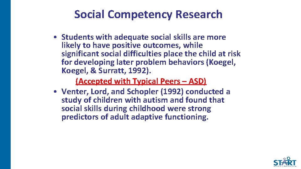 Social Competency Research • Students with adequate social skills are more likely to have