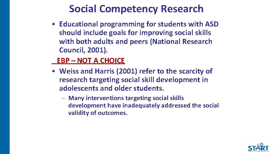 Social Competency Research • Educational programming for students with ASD should include goals for