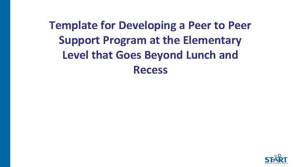 Template for Developing a Peer to Peer Support Program at the Elementary Level that