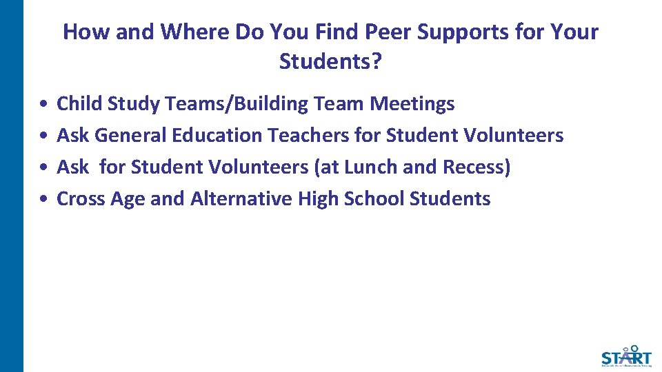 How and Where Do You Find Peer Supports for Your Students? • • Child