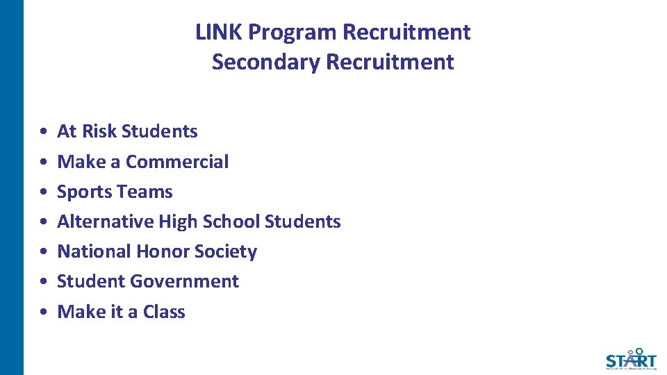 LINK Program Recruitment Secondary Recruitment • • At Risk Students Make a Commercial Sports