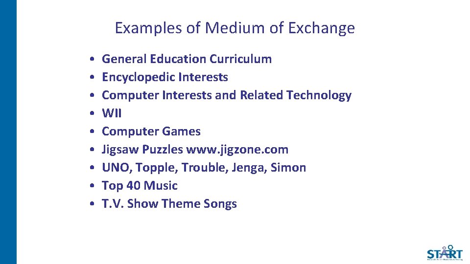 Examples of Medium of Exchange • • • General Education Curriculum Encyclopedic Interests Computer