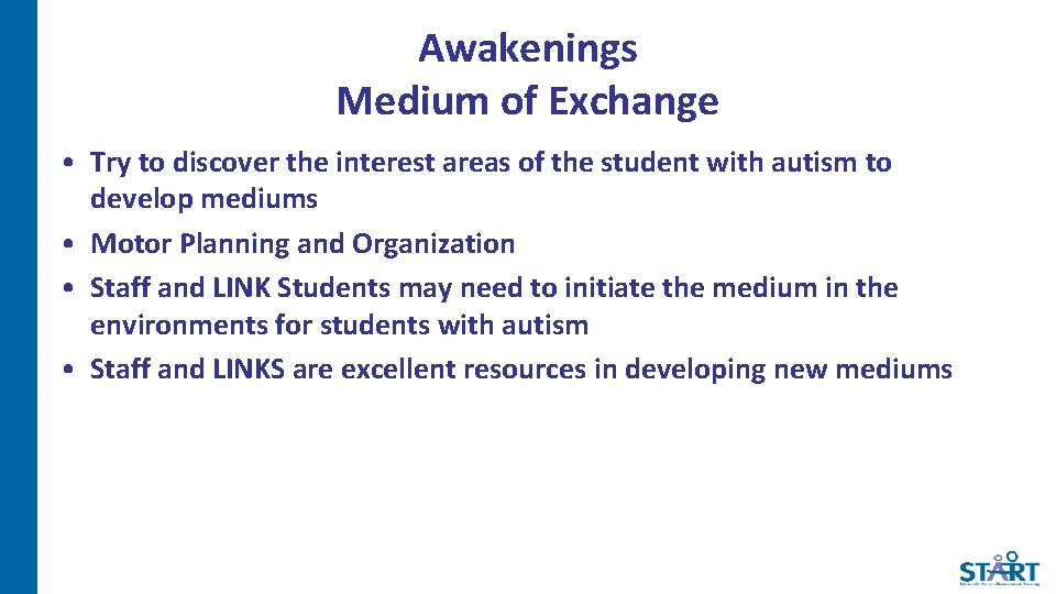 Awakenings Medium of Exchange • Try to discover the interest areas of the student