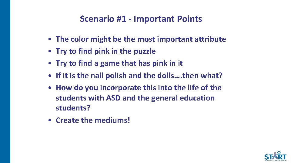 Scenario #1 - Important Points • • • The color might be the most