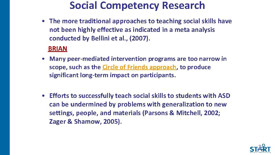 Social Competency Research • The more traditional approaches to teaching social skills have not