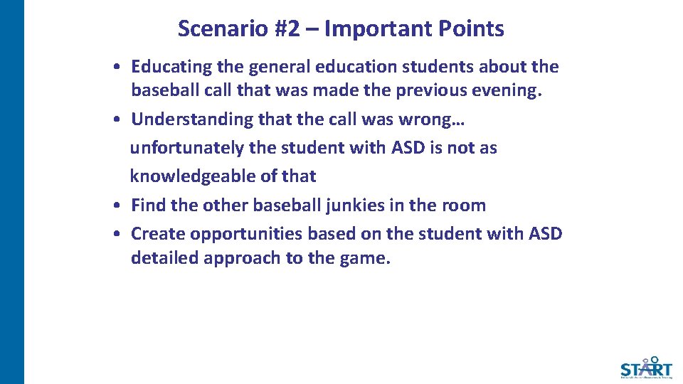 Scenario #2 – Important Points • Educating the general education students about the baseball