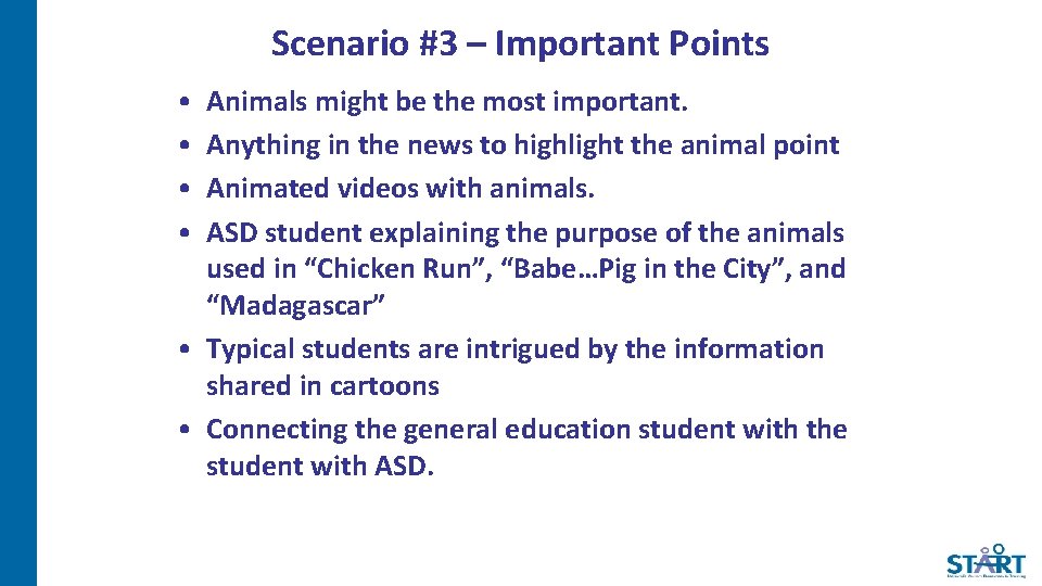 Scenario #3 – Important Points • • Animals might be the most important. Anything