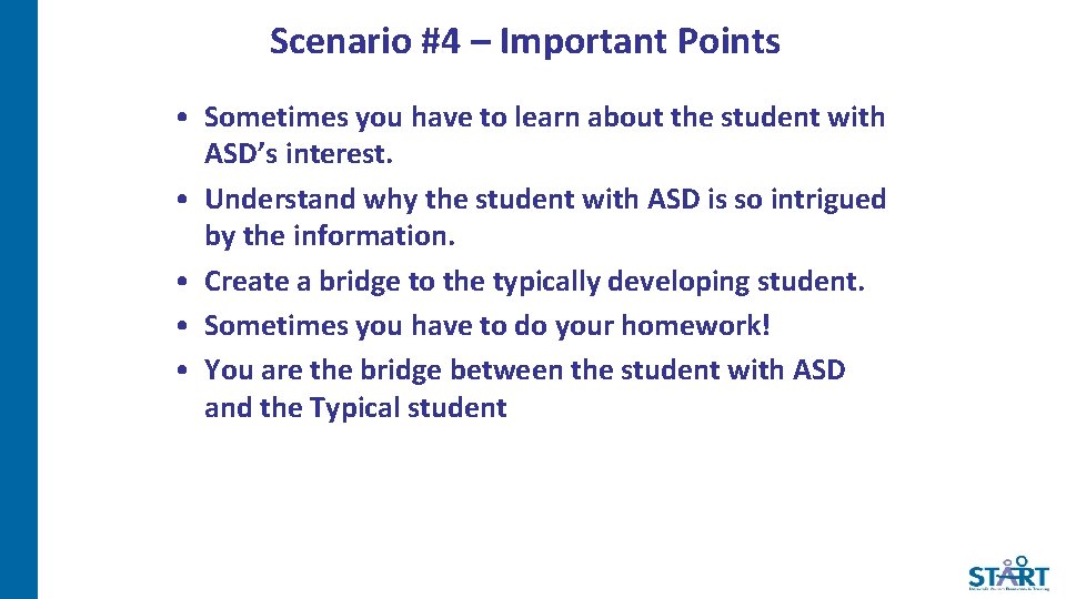 Scenario #4 – Important Points • Sometimes you have to learn about the student