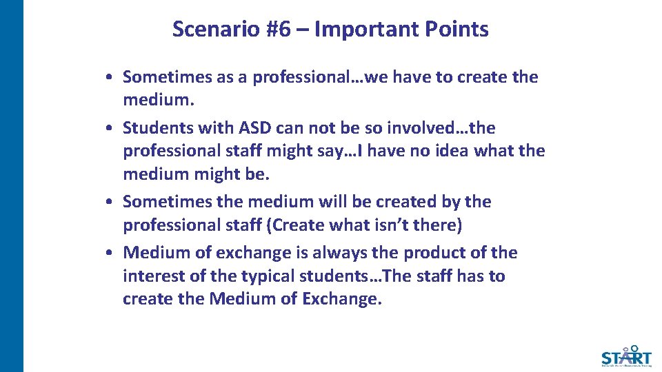 Scenario #6 – Important Points • Sometimes as a professional…we have to create the