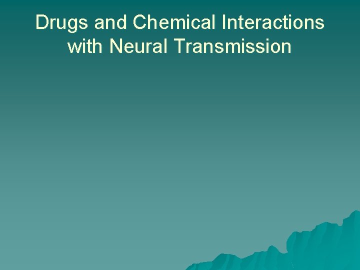 Drugs and Chemical Interactions with Neural Transmission 