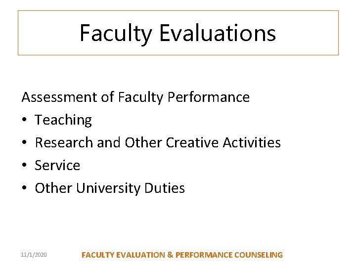 Faculty Evaluations Assessment of Faculty Performance • Teaching • Research and Other Creative Activities