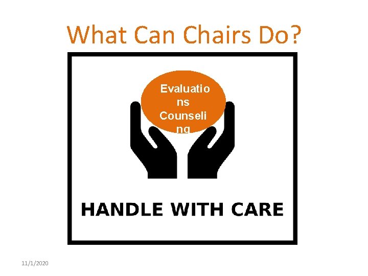 What Can Chairs Do? Evaluatio ns Counseli ng 11/1/2020 