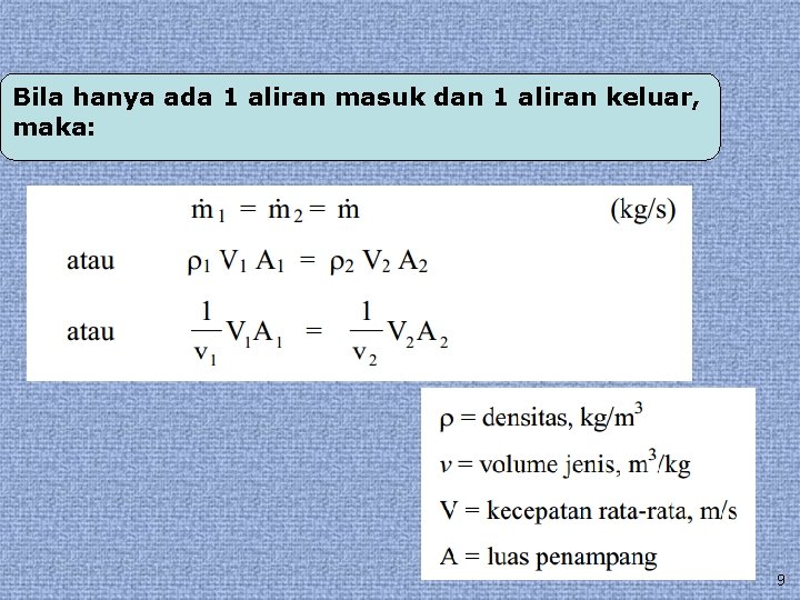 Bila hanya ada 1 aliran masuk dan 1 aliran keluar, maka: 9 