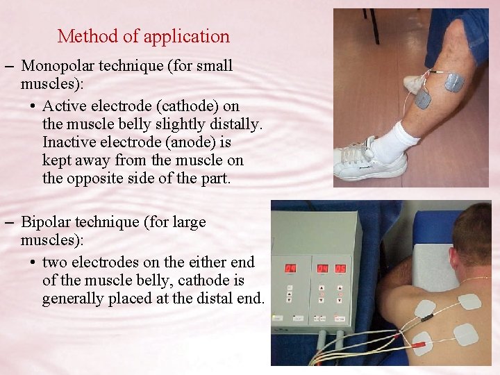 Method of application – Monopolar technique (for small muscles): • Active electrode (cathode) on