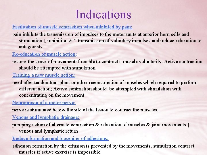 Indications Facilitation of muscle contraction when inhibited by pain: pain inhibits the transmission of