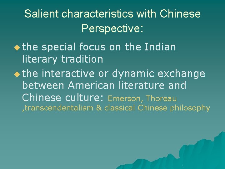 Salient characteristics with Chinese Perspective: u the special focus on the Indian literary tradition