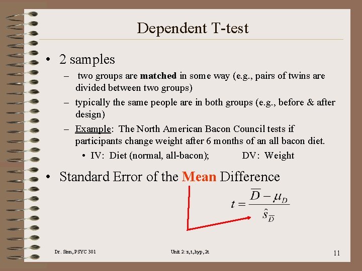 Dependent T-test • 2 samples – two groups are matched in some way (e.