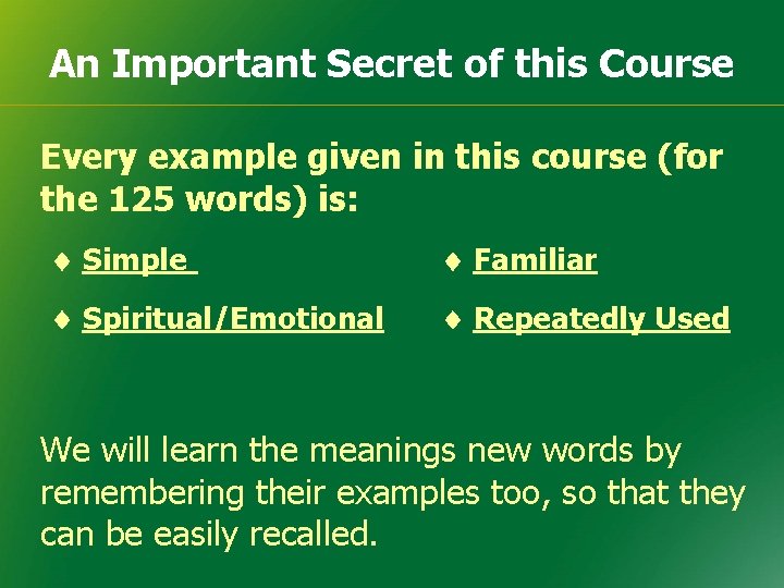 An Important Secret of this Course Every example given in this course (for the An Important Secret of this Course Every example given in this course (for the